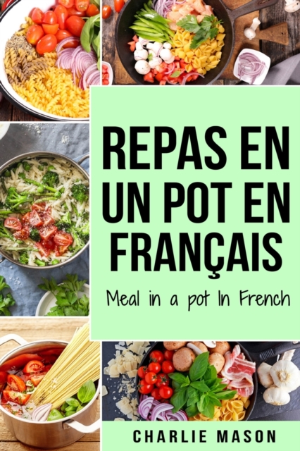 repas en un pot En francais/ meal in a pot In French