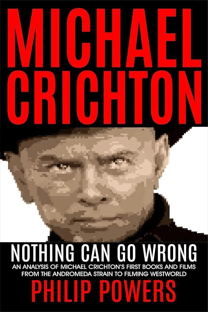 Michael Crichton Nothing Can Go Wrong : First Books and First Films 1968-1973