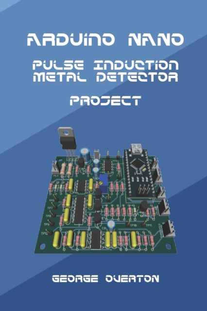 Arduino Nano Pulse Induction Metal Detector Project