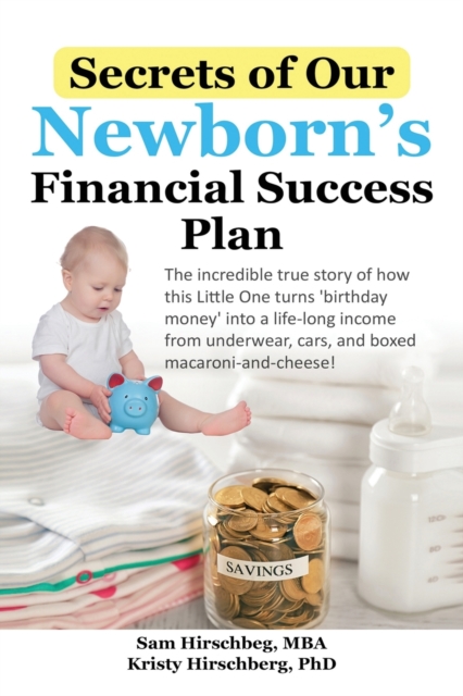Secrets of Our Newborns Financial Success Plan