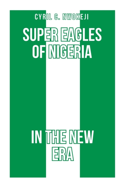 Super Eagles of Nigeria In the New Era