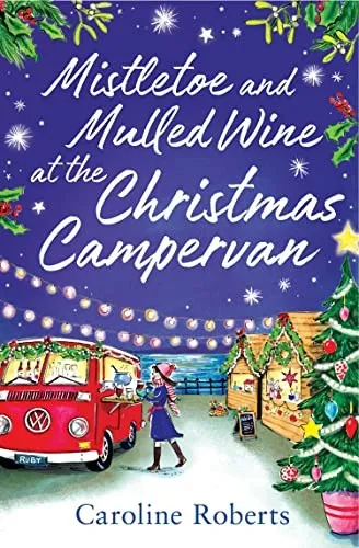 Mistletoe and Mulled Wine at the Christmas Campervan : Book 2