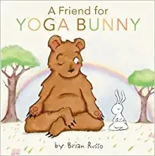 A Friend for Yoga Bunny : An Easter And Springtime Book For Kids