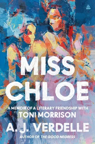 Miss Chloe : A Memoir of a Literary Friendship with Toni Morrison