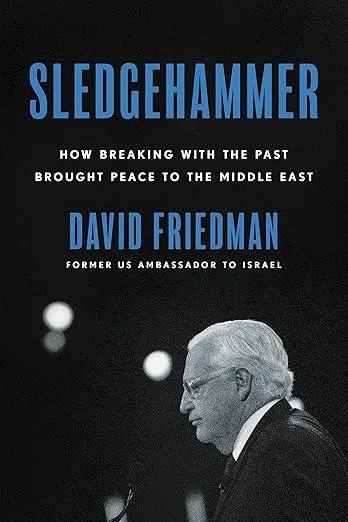 Sledgehammer : How Breaking with the Past Brought Peace to the Middle East