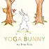 Yoga Bunny Board Book : An Easter And Springtime Book For Kids