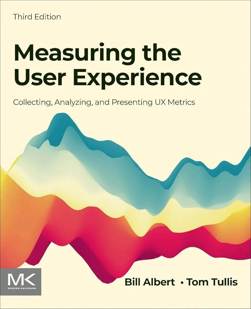 Measuring the User Experience : Collecting, Analyzing, and Presenting UX Metrics