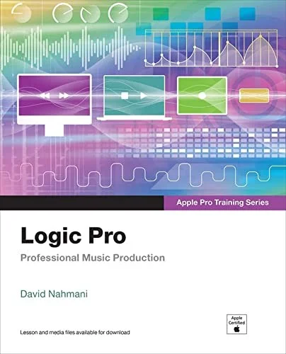 Logic Pro - Apple Pro Training Series : Professional Music Production