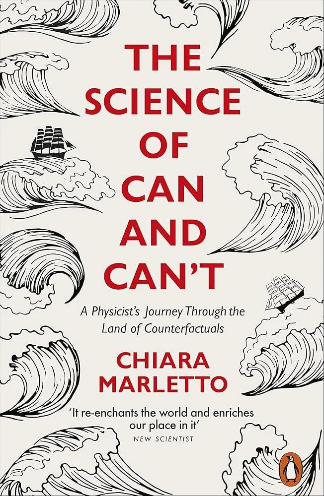 The Science of Can and Can't : A Physicist's Journey Through the Land of Counterfactuals