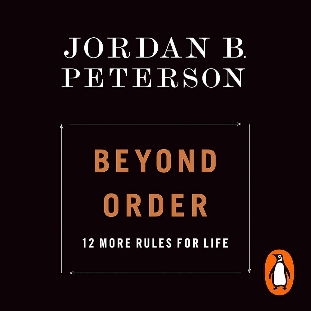 Beyond Order : 12 More Rules for Life