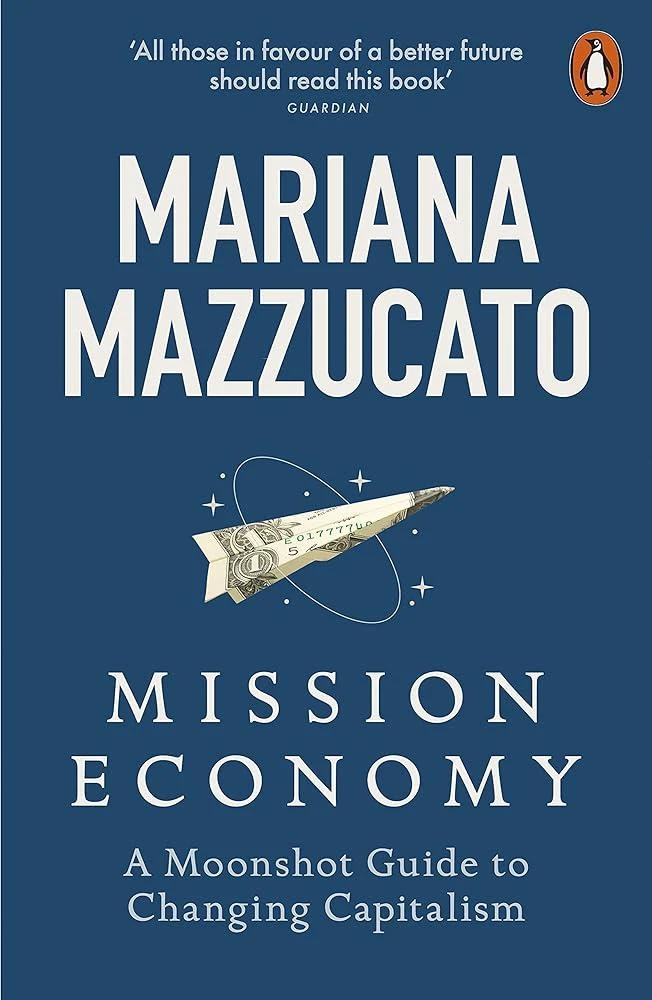 Mission Economy : A Moonshot Guide to Changing Capitalism