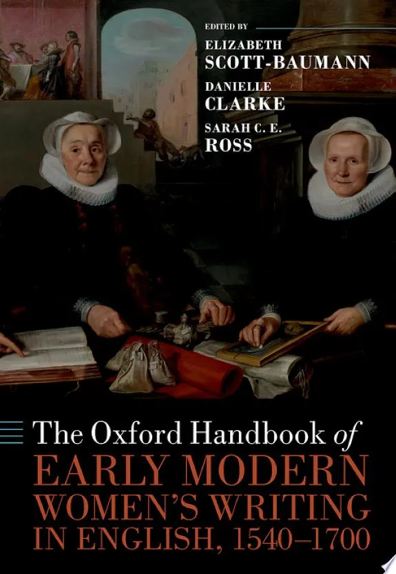 The Oxford Handbook of Early Modern Women's Writing in English, 1540-1700