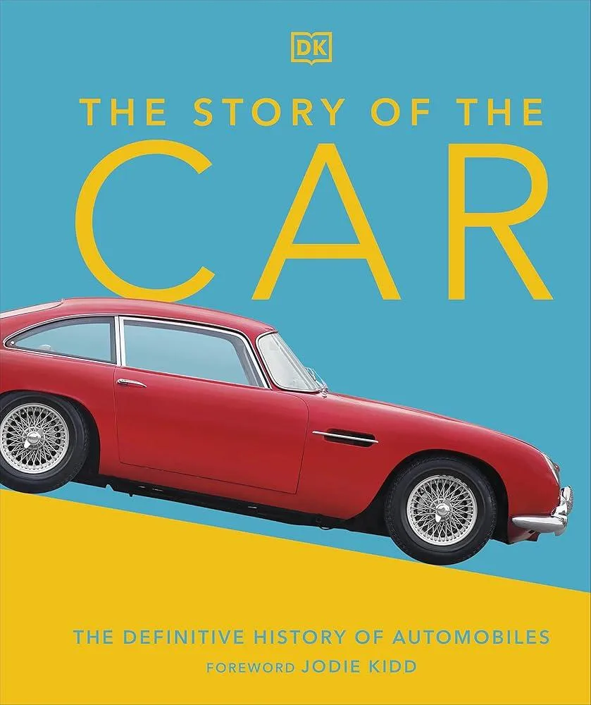 The Story of the Car : The Definitive History of Automobiles