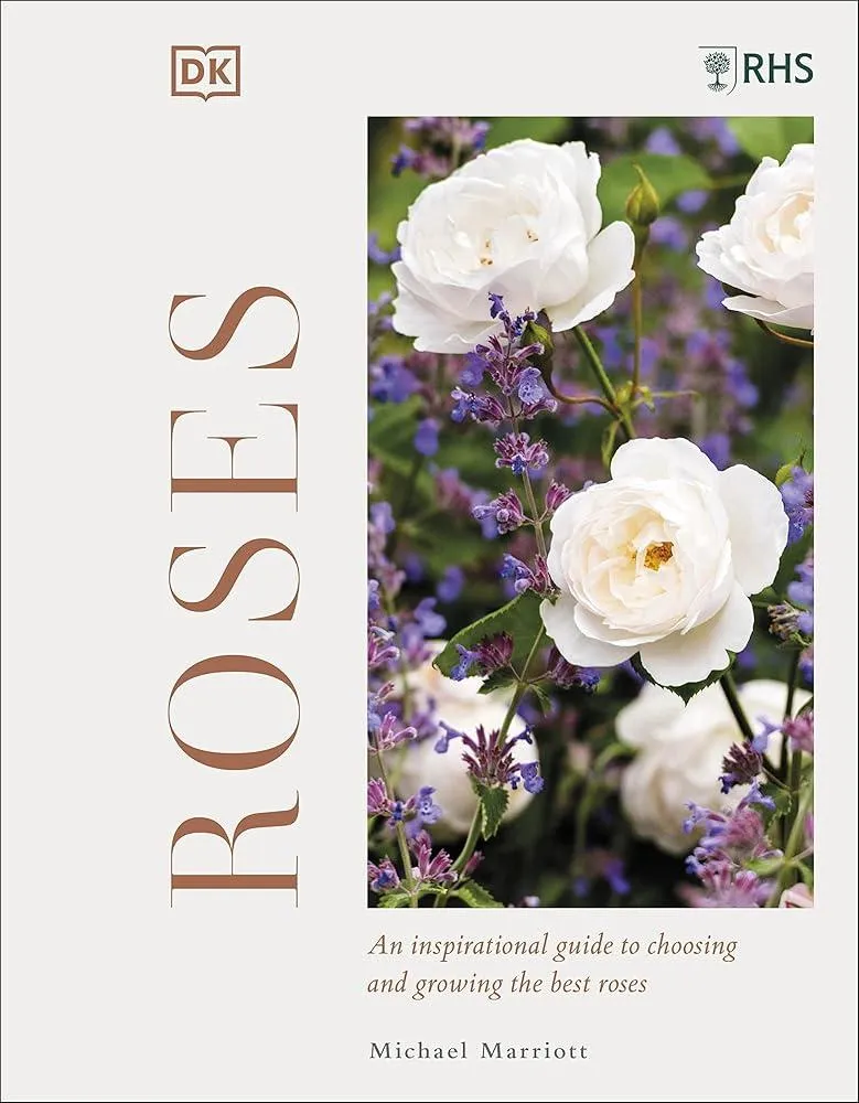 RHS Roses : An Inspirational Guide to Choosing and Growing the Best Roses