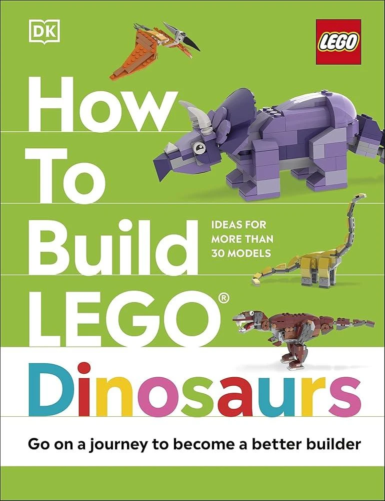 How to Build LEGO Dinosaurs : Go on a Journey to Become a Better Builder