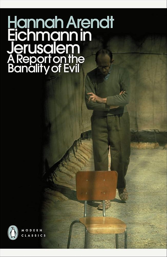 Eichmann in Jerusalem : A Report on the Banality of Evil