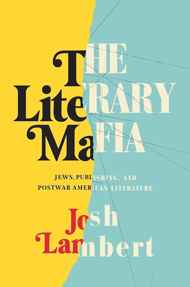 The Literary Mafia : Jews, Publishing, and Postwar American Literature