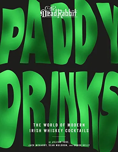 Paddy Drinks : The World of Modern Irish Whiskey Cocktails