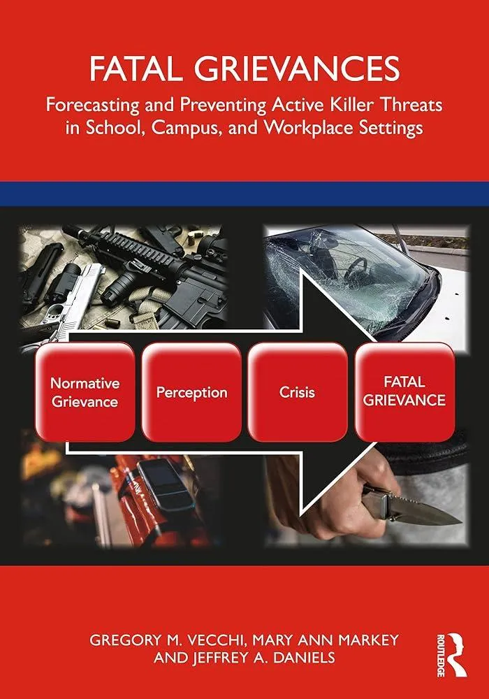 Fatal Grievances : Forecasting and Preventing Active Killer Threats in School, Campus, and Workplace Settings