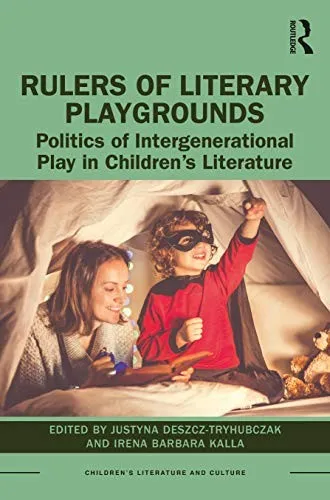 Rulers of Literary Playgrounds : Politics of Intergenerational Play in Children’s Literature