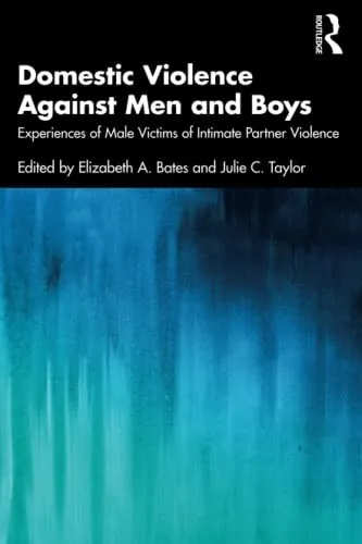 Domestic Violence Against Men and Boys : Experiences of Male Victims of Intimate Partner Violence