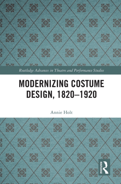 Modernizing Costume Design, 1820–1920
