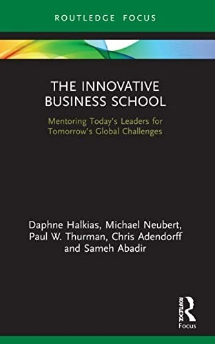 The Innovative Business School : Mentoring Today’s Leaders for Tomorrow’s Global Challenges