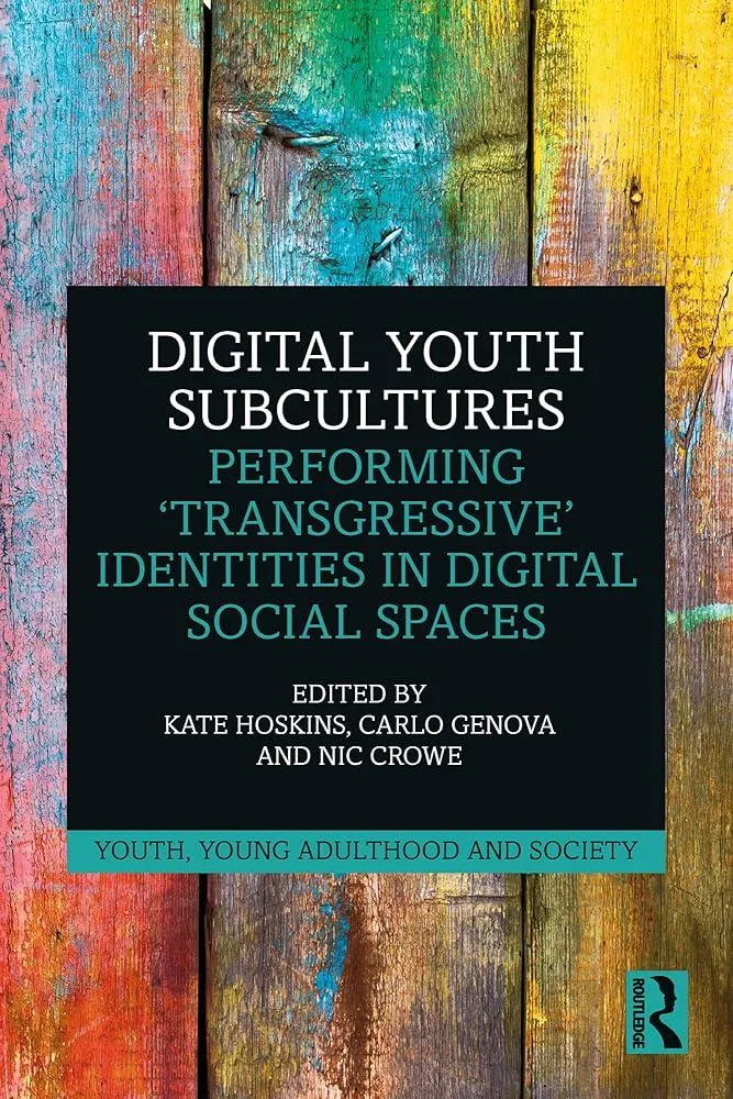 Digital Youth Subcultures : Performing ‘Transgressive’ Identities in Digital Social Spaces