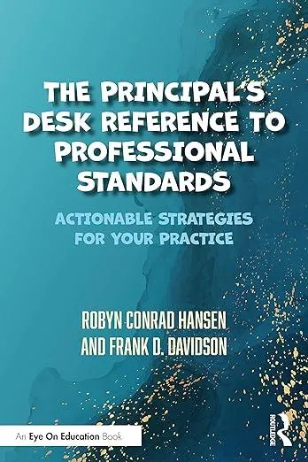 The Principal's Desk Reference to Professional Standards : Actionable Strategies for Your Practice