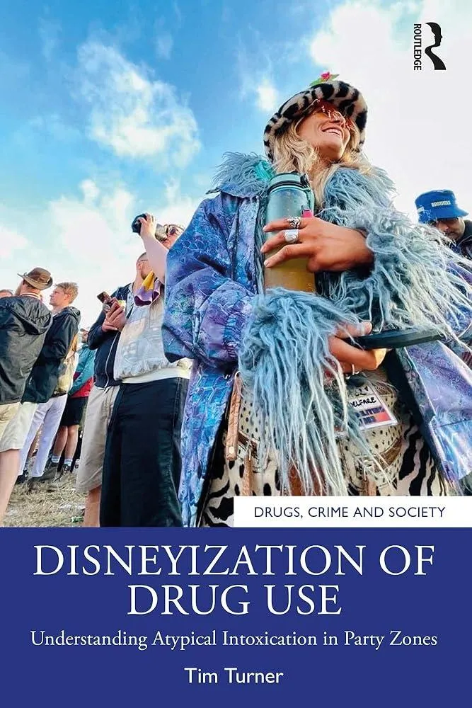 Disneyization of Drug Use : Understanding Atypical Intoxication in Party Zones