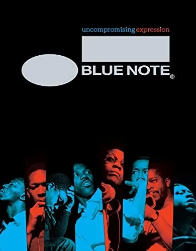 Blue Note : Uncompromising Expression: The Finest in Jazz Since 1939