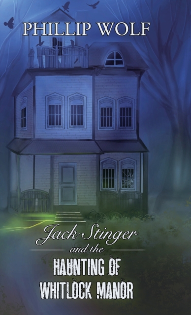 Jack Stinger and the Haunting of Whitlock Manor