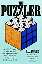 The Puzzler : One Man's Quest to Solve the Most Baffling Puzzles Ever, from Crosswords to Jigsaws to the Meaning of Life 