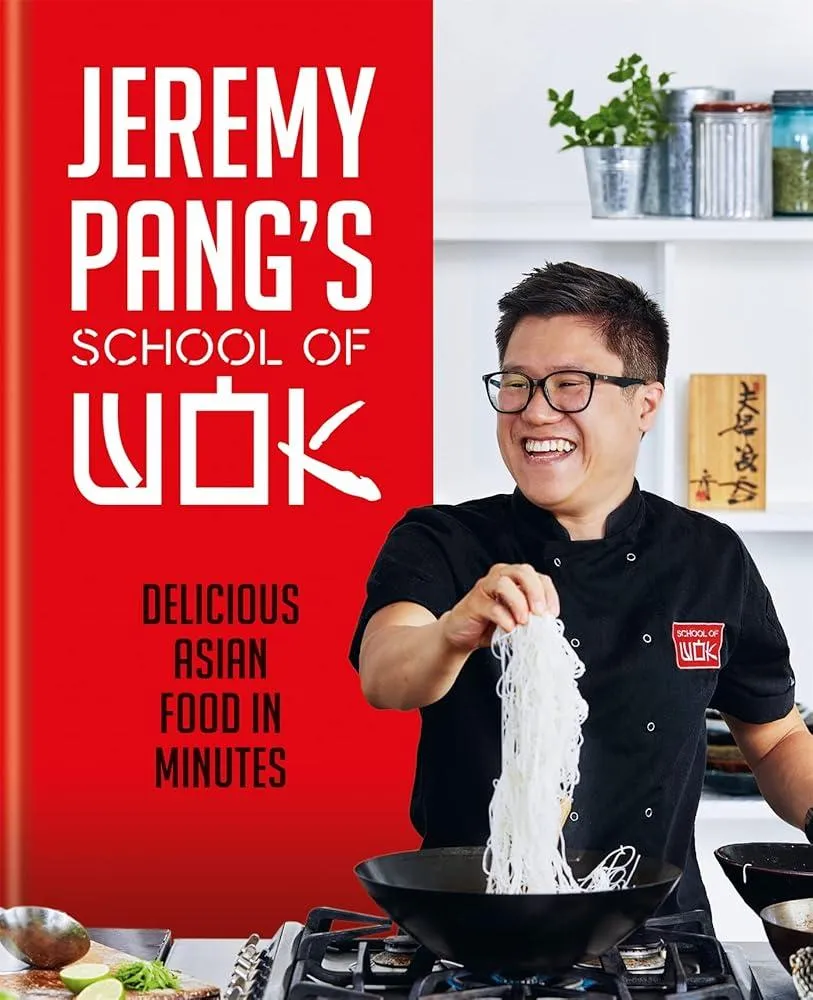 Jeremy Pang's School of Wok : Delicious Asian Food in Minutes