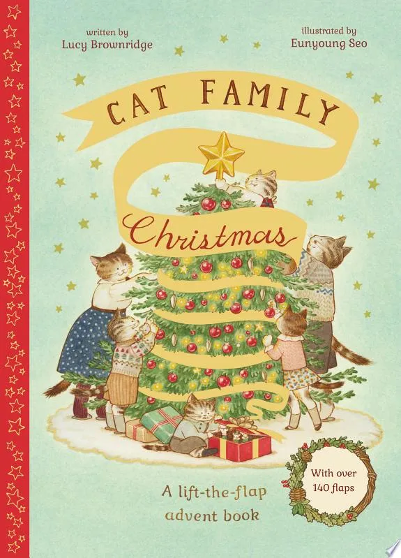 Cat Family Christmas : An Advent Lift-the-Flap Book (with over 140 flaps) Volume 1