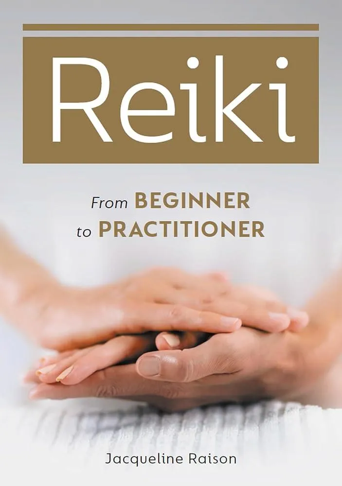 Reiki : From Beginner to Practitioner