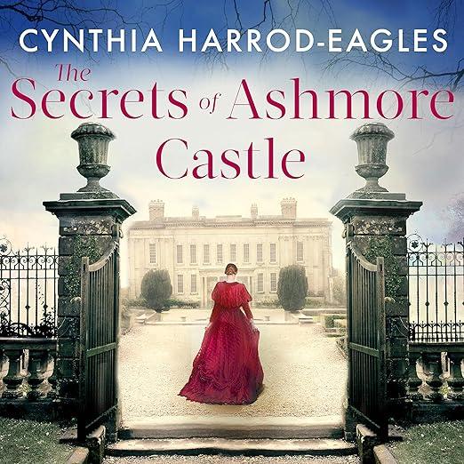 The Secrets of Ashmore Castle : a gripping and emotional historical drama for fans of DOWNTON ABBEY