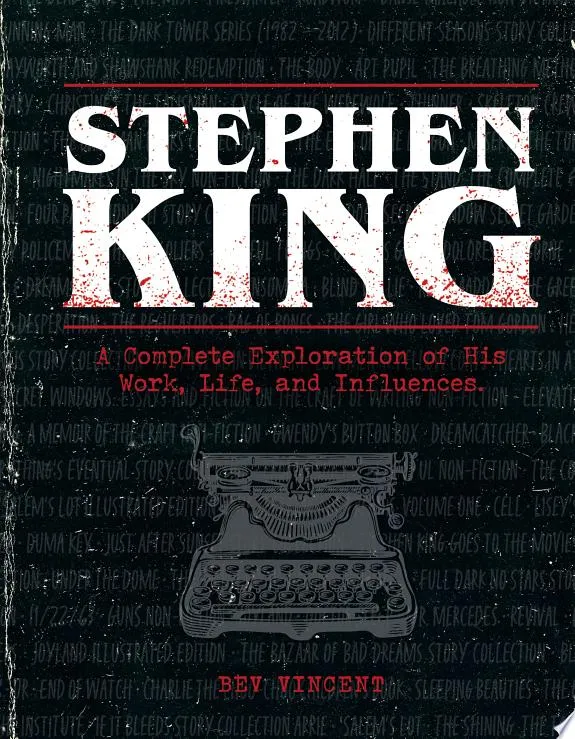 Stephen King : A Complete Exploration of His Work, Life, and Influences