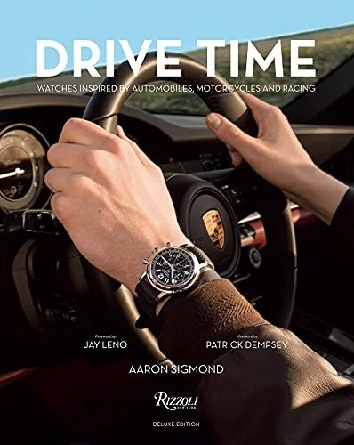 Drive Time Deluxe Edition  : Watches Inspired by Automobiles, Motorcycles, and Racing