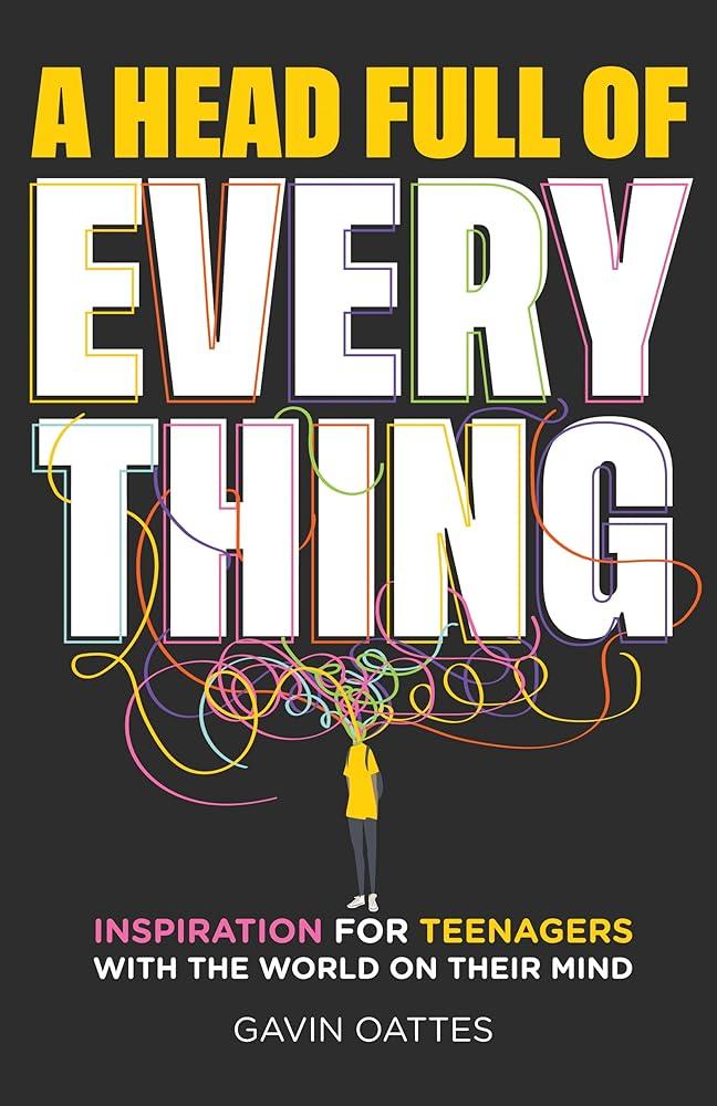 A Head Full of Everything : Inspiration for Teenagers With the World on Their Mind