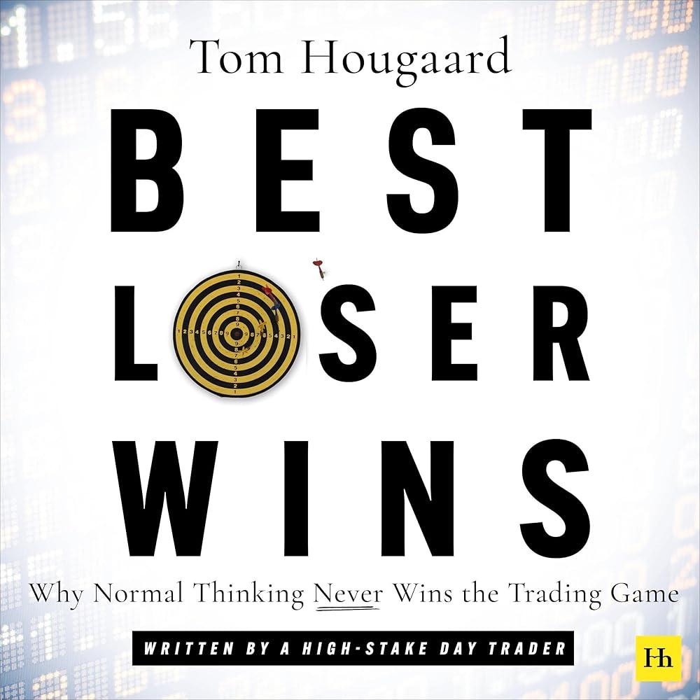 Best Loser Wins : Why Normal Thinking Never Wins the Trading Game - written by a high-stake day trader