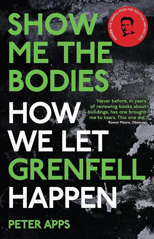 Show Me the Bodies : How We Let Grenfell Happen