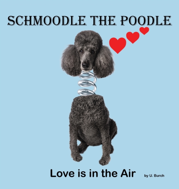 Schmoodle the Poodle - Love is in the Air