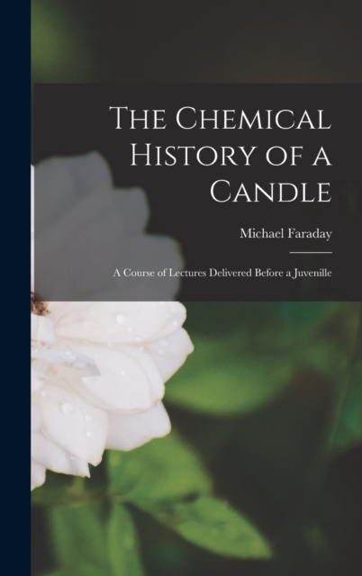 The Chemical History of a Candle