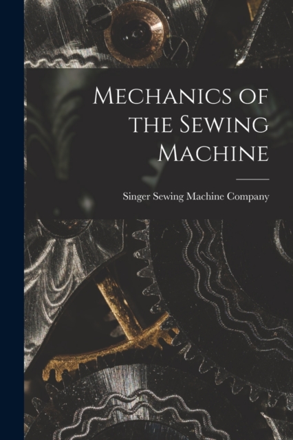 Mechanics of the Sewing Machine