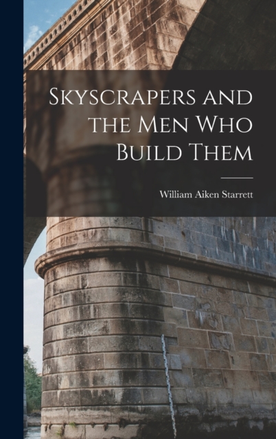Skyscrapers and the men who Build Them
