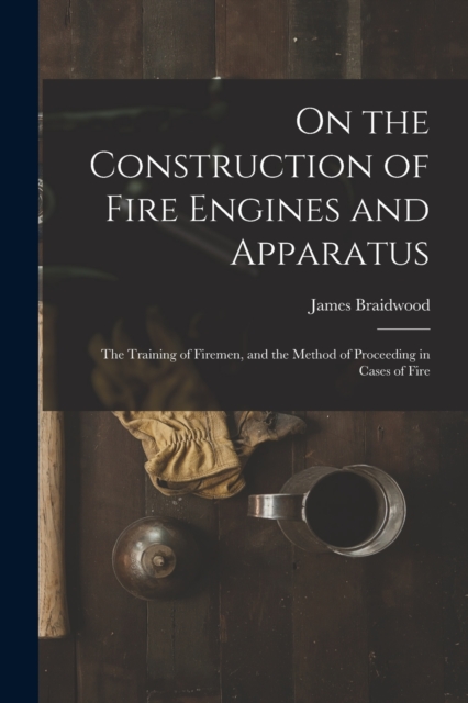 On the Construction of Fire Engines and Apparatus
