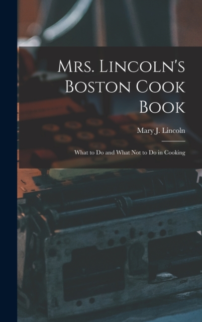 Mrs. Lincoln's Boston Cook Book