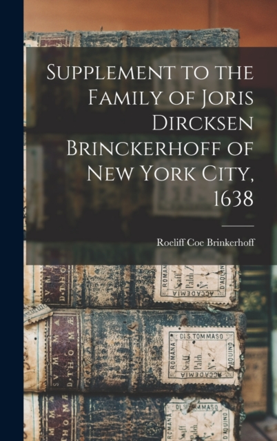 Supplement to the Family of Joris Dircksen Brinckerhoff of New York City, 1638