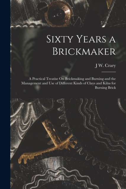 Sixty Years a Brickmaker
